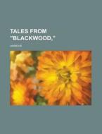 Tales From "blackwood," (volume 2) di Various edito da General Books Llc