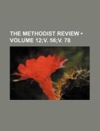 The Methodist Review (volume 12;v. 56;v. 78) di Books Group edito da General Books Llc