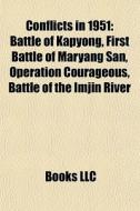 Conflicts In 1951: Battle Of Kapyong, Fi di Books Llc edito da Books LLC, Wiki Series