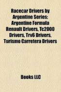 Racecar Drivers By Argentine Series: Arg di Books Llc edito da Books LLC