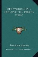 Der Wortschatz Des Apostels Paulus (1905) di Theodor Nageli edito da Kessinger Publishing