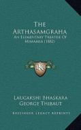The Arthasamgraha: An Elementary Treatise of Mimamsa (1882) di Laugakshi Bhaskara edito da Kessinger Publishing