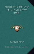 Biografia de Jose Trinidad Reyes (1905) di Ramon Rosa edito da Kessinger Publishing