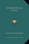 Apollonius of Tyana di Daniel M. Tredwell edito da Kessinger Publishing