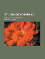 Etudes De Moeurs (3); Tome 2 di Honore De Balzac edito da General Books Llc