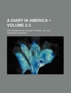 A Diary In America (volume 2-3); With Remarks On Its Institutions In 3 Vol di Frederick Marryat edito da General Books Llc