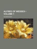 Alfred Of Wessex (volume 1) di Richard Kelsey edito da General Books Llc