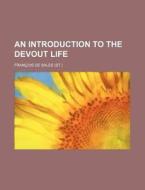 An Introduction to the Devout Life di Francisco De Sales edito da Rarebooksclub.com