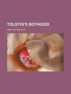 Tolstoi's Boyhood di Graf Leo Tolstoy edito da Rarebooksclub.com
