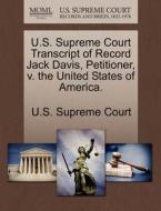 U.s. Supreme Court Transcript Of Record Jack Davis, Petitioner, V. The United States Of America. edito da Gale, U.s. Supreme Court Records