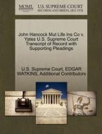 John Hancock Mut Life Ins Co V. Yates U.s. Supreme Court Transcript Of Record With Supporting Pleadings di Edgar Watkins, Additional Contributors edito da Gale Ecco, U.s. Supreme Court Records