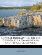 General Information On The Georgia C.p.a. Examinations And Typical Questions... di Anonymous edito da Nabu Press