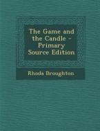The Game and the Candle di Rhoda Broughton edito da Nabu Press