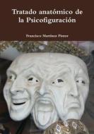 Tratado anatómico de la Psicofiguración di Francisco Martínez Pintor edito da Lulu.com