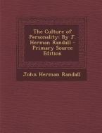 The Culture of Personality: By J. Herman Randall di John Herman Randall edito da Nabu Press