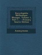 Encyclopedie Methodique: Musique, Volume 1, Part 1... - Primary Source Edition di Anonymous edito da Nabu Press