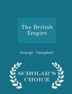 The British Empire - Scholar's Choice Edition di George Campbell edito da Scholar's Choice