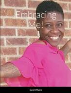 Embracing Me! di Carol J Myers edito da Lulu.com