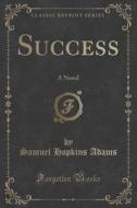 Success di Samuel Hopkins Adams edito da Forgotten Books