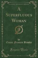 A Superfluous Woman (classic Reprint) di Emma Frances Brooke edito da Forgotten Books