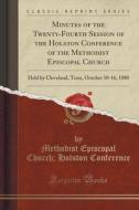 Minutes Of The Twenty-fourth Session Of The Holston Conference Of The Methodist Episcopal Church di Methodist Episcopal Church Conference edito da Forgotten Books