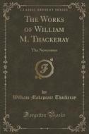 The Works Of William M. Thackeray di William Makepeace Thackeray edito da Forgotten Books