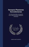 Synopsis Plantarum Succulentarum di Adrian Hardy Haworth edito da Sagwan Press