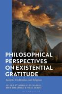 Philosophical Perspectives On Existential Gratitude edito da Bloomsbury Publishing PLC