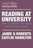 Reading at University: Improve Your Focus and Make Better Notes di Jamie Q. Roberts, Caitlin Hamilton edito da RED GLOBE PR