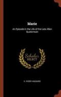 Marie: An Episode in the Life of the Late Allan Quatermain di H. Rider Haggard edito da CHIZINE PUBN