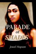 Parade of Shades di Jewel Hopson edito da LULU PR