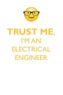 TRUST ME, I'M AN ELECTRICAL ENGINEER AFFIRMATIONS WORKBOOK Positive Affirmations Workbook. Includes di Affirmations World edito da Positive Life