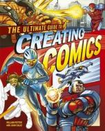 The Ultimate Guide to Creating Comics di Juan Calle, William Potter edito da Arcturus Publishing