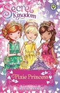 Secret Kingdom: Pixie Princess di Rosie Banks edito da Hachette Children's Group