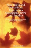 Near Death and Out-of-Body Experiences (Auspicious Births and Deaths) di Marilynn Hughes edito da Lulu.com