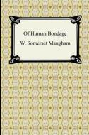 Of Human Bondage di W. Somerset Maugham edito da Digireads.com