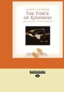 The Force Of Kindness di Sharon Salzberg edito da Readhowyouwant.com Ltd