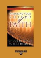 Restoring Your Shield Of Faith di Chuck D. Pierce, Robert Heidler edito da Readhowyouwant.com Ltd