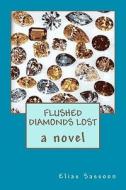 Flushed Diamonds Lost di Elias Sassoon edito da Createspace