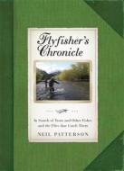 Flyfisher's Chronicle di Neil Patterson edito da CONSTABLE & ROBINSON