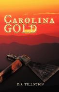 Carolina Gold di D. R. Tillotson edito da iUniverse