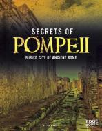 Secrets of Pompeii: Buried City of Ancient Rome di Tim O'Shei edito da CAPSTONE PR
