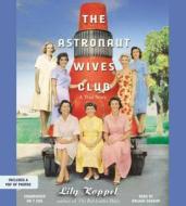 The Astronaut Wives Club: A True Story di Lily Koppel edito da Hachette Audio