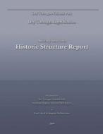 Dry Tortugas Light Station - Ancillary Structures Historic Structure Report di National Park Service edito da Createspace