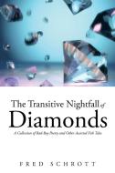 The Transitive Nightfall of Diamonds di Fred Schrott edito da iUniverse