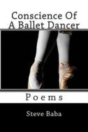 Conscience of a Ballet Dancer di Steve Baba edito da Createspace