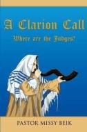 Clarion Call di Pastor Missy Beik edito da XULON PR