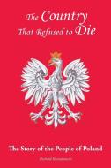 The Country That Refused to Die di Richard Kwiatkowski edito da Xlibris