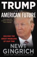 Re-Electing Trump: Four More Years to Make America Great Again di Newt Gingrich edito da CTR STREET