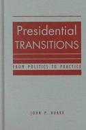 Presidential Transitions di John P. Burke edito da Lynne Rienner Publishers Inc